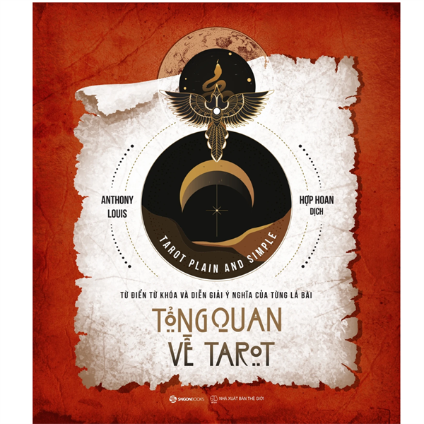 TỔNG QUAN VỀ TAROT - Từ điển từ khóa và diễn giải ý nghĩa của từng lá bài - Tái bản