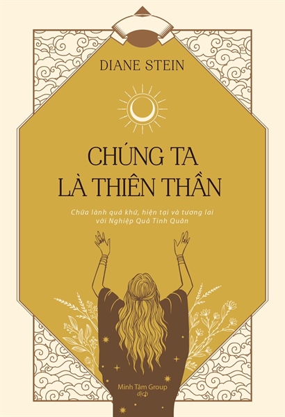 Tủ sách chữa lành - Chúng ta là thiên thần - Chữa lành quá khứ, hiện tại và tương lai với Nghiệp Quả Tinh Quân