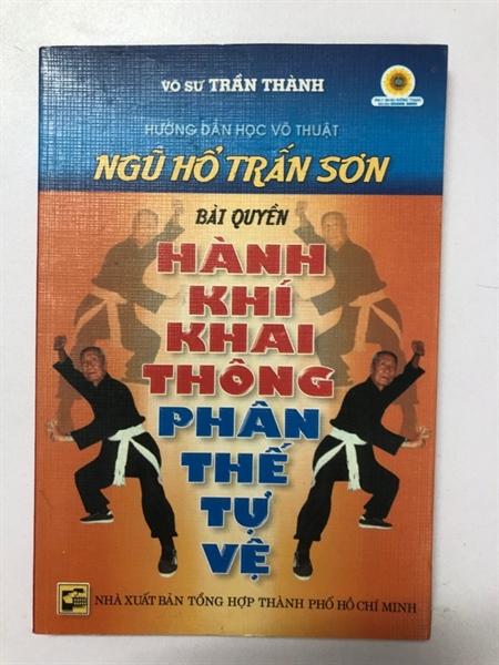 NGŨ HỔ TRẤN SƠN BÀI QUYỀN HÀNH KHÍ KHAI THÔNG PHÂN THẾ TỰ VỆ - 131 TRANG, NXB: 2005