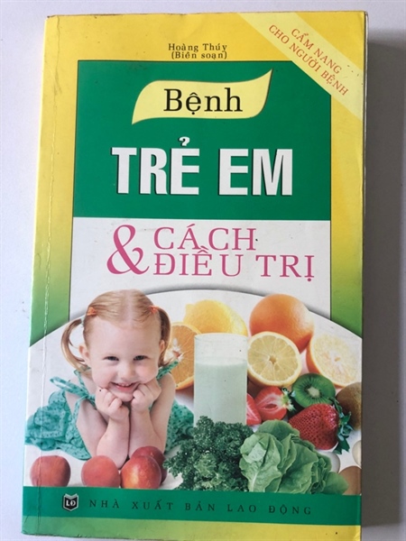 BỆNH TRẺ EM VÀ CÁCH ĐIỀU TRỊ - 310 TRANG, NXB: 2009