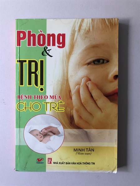 PHÒNG & TRỊ BỆNH THEO MÙA CHO TRẺ - 175 TRANG, NXB: 2012