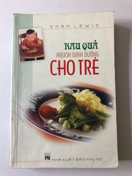 RAU QUẢ NGUỒN DINH DƯỠNG CHO TRẺ - 278 TRANG, NXB: 2004