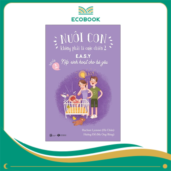 Nuôi con không phải là cuộc chiến 2 Quyển 2 - Easy nếp sinh hoạt cho bé yêu