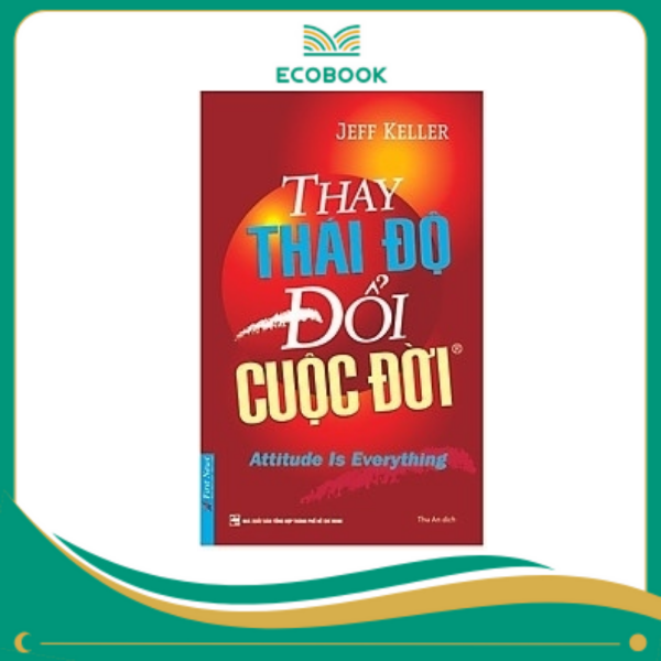 THAY THÁI ĐỘ ĐỔI CUỘC ĐỜI 1 - 