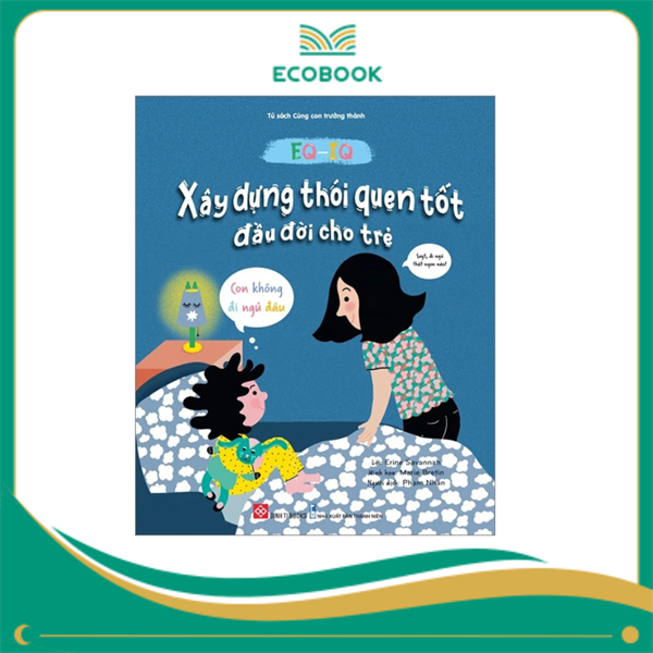 EQ-IQ - Xây dựng thói quen tốt đầu đời cho trẻ - Con không đi ngủ đâu