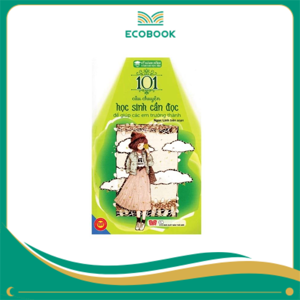 Kỹ năng sống - 101 câu chuyện học sinh cần đọc để giúp các em trưởng thành