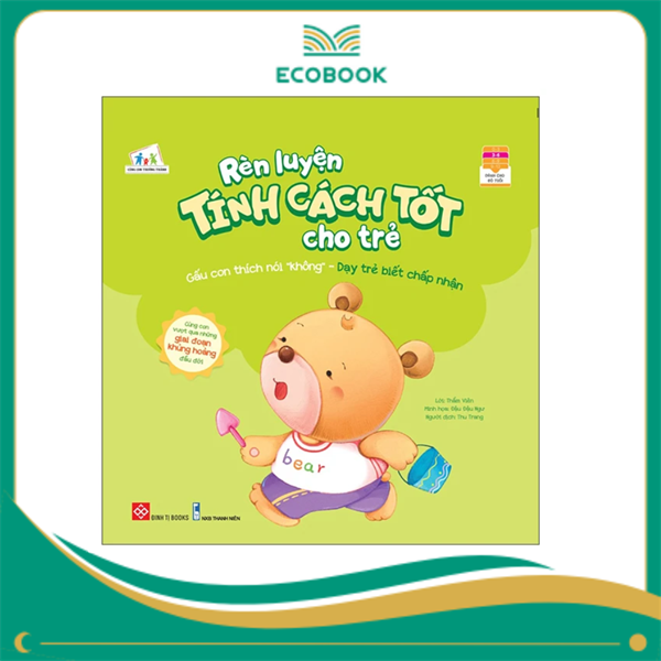Rèn luyện tính cách tốt cho trẻ - Gấu con thích nói không - Dạy trẻ biết chấp nhận Rèn luyện tính cách tốt cho trẻ - Gấu con thích nói không - Dạy trẻ biết chấp nhận