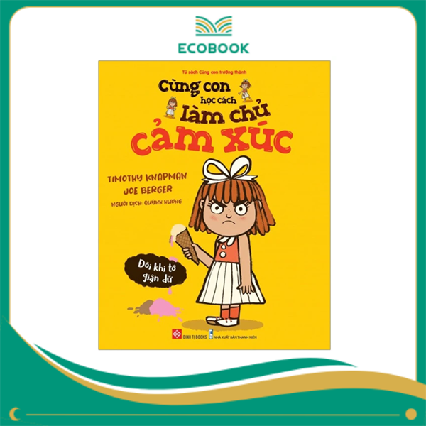 Cùng con học cách làm chủ cảm xúc - Đôi khi tớ giận dữ Cùng con học cách làm chủ cảm xúc - Đôi khi tớ giận dữ