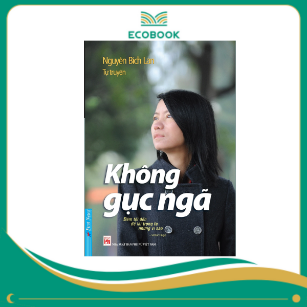 Tự Truyện Nguyễn Bích Lan Không Gục Ngã - 