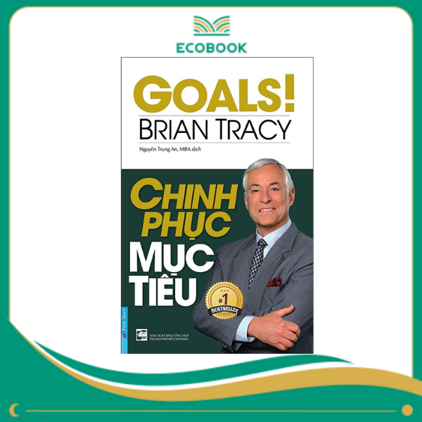 Chinh phục mục tiêu - Brian Tracy Chinh phục mục tiêu - Brian Tracy
