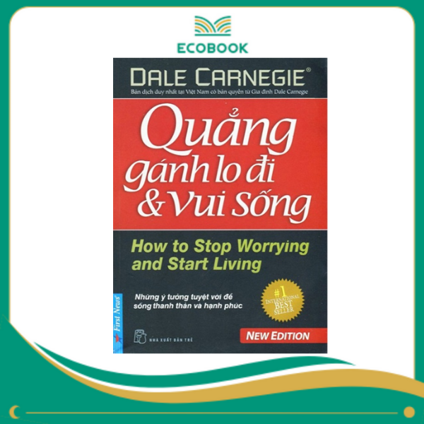 Quẳng gánh lo đi và vui sống - Dale Carnegie