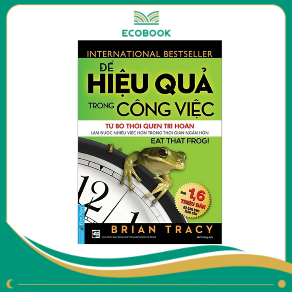 ĐỂ HIỆU QUẢ TRONG CÔNG VIỆC - 