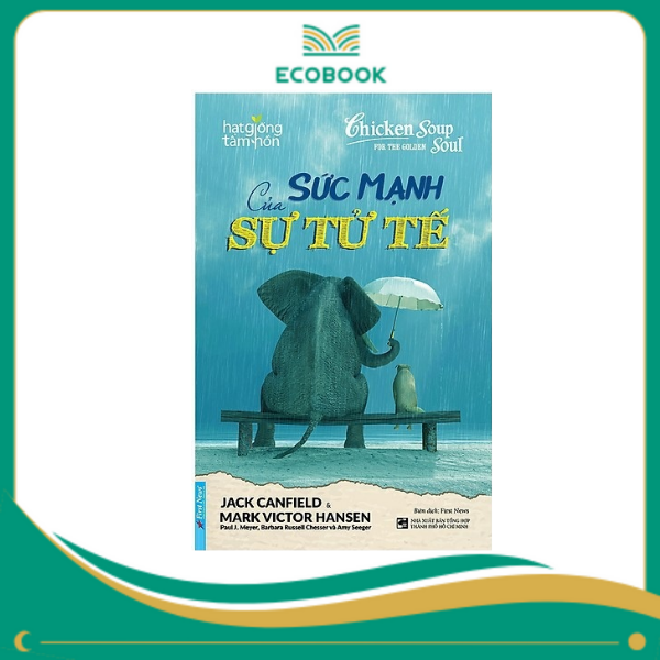 Sách Sức Mạnh Của Sự Tử Tế - Jack Canfield, Mark Victor Hansen, Paul J Meyer, Barbara Russell