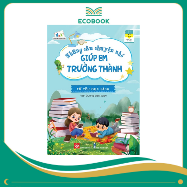 Những câu chuyện nhỏ giúp em trưởng thành - Tớ yêu đọc sách