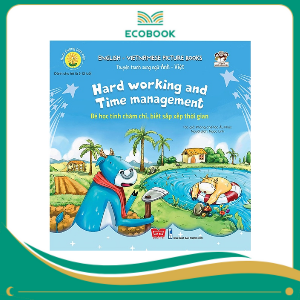 Truyện tranh SN Anh - Việt - Bé học tính chăm chỉ, biết sắp xếp thời gian (Hard working and Time management)