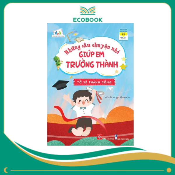 Những câu chuyện nhỏ giúp em trưởng thành - Tớ sẽ thành công Những câu chuyện nhỏ giúp em trưởng thành - Tớ sẽ thành công