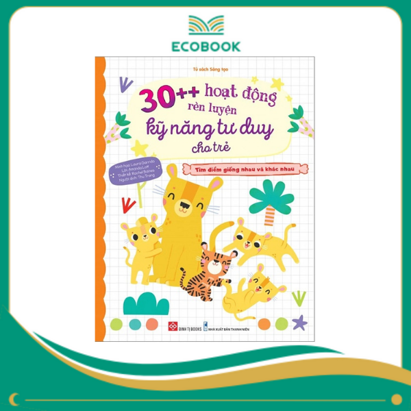 30++ hoạt động rèn luyện kỹ năng tư duy cho trẻ - Tìm điểm giống nhau và khác nhau