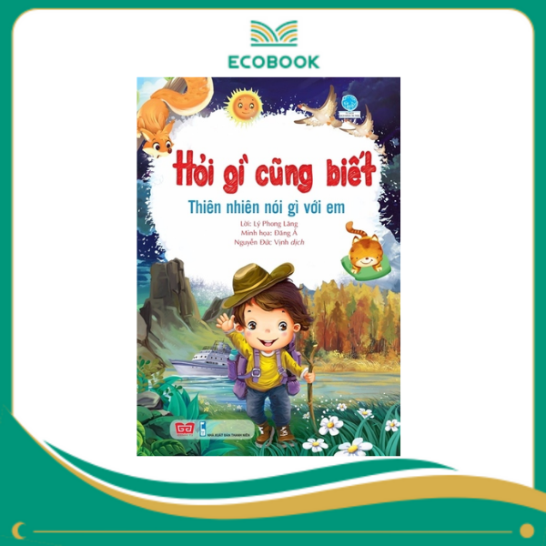 Hỏi gì cũng biết - Thiên nhiên nói gì với em Hỏi gì cũng biết - Thiên nhiên nói gì với em