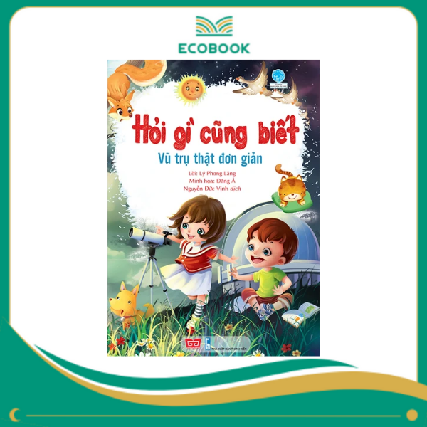 Hỏi gì cũng biết - Vũ trụ thật đơn giản Hỏi gì cũng biết - Vũ trụ thật đơn giản