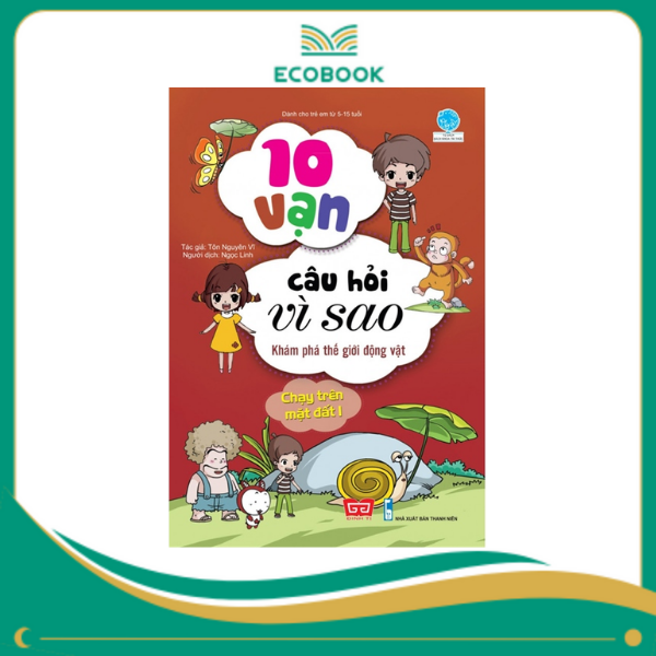10 vạn câu hỏi vì sao - Khám phá thế giới động vật - Chạy trên mặt đất 1 10 vạn câu hỏi vì sao - Khám phá thế giới động vật - Chạy trên mặt đất 1