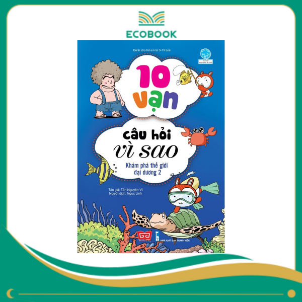10 vạn câu hỏi vì sao - Khám phá thế giới đại dương 2