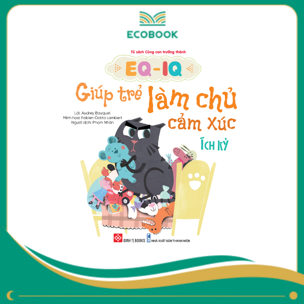 EQ-IQ giúp trẻ làm chủ cảm xúc - ích kỷ