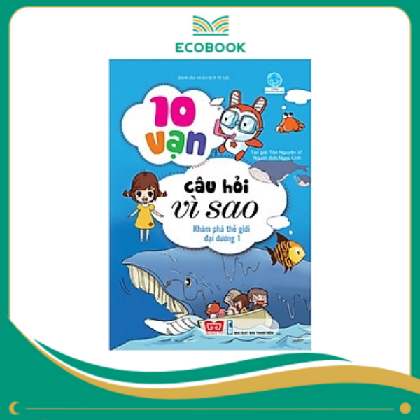 10 vạn câu hỏi vì sao - Khám phá thế giới đại dương 1