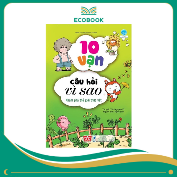 10 vạn câu hỏi vì sao - Khám phá thế giới thực vật