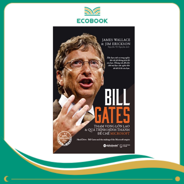 Bill Gates-Tham vọng lớn lao và quá trình hình thành đế chế Microsoft