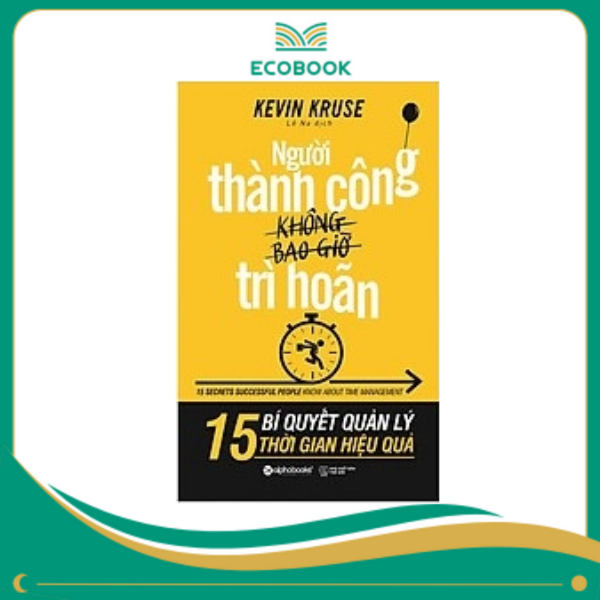 Người thành công không bao giờ trì hoãn