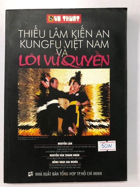 THIẾU LÂM KIẾN AN KUNGFU VIỆT NAM VÀ LÔI VŨ QUYỀN 235 trang Nxb: 2005