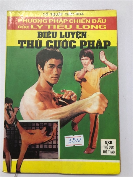 PHƯƠNG PHÁP CHIẾN ĐẤU CỦA LÝ TIỂU LONG ĐIÊU LUYỆN THỦ CƯỚC PHÁP 155 trang Nxb: 1997