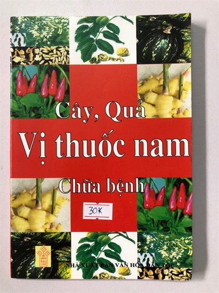 CÂY QUẢ VỊ THUỐC NAM CHỮA BỆNH 143 trang Nxb: 2006