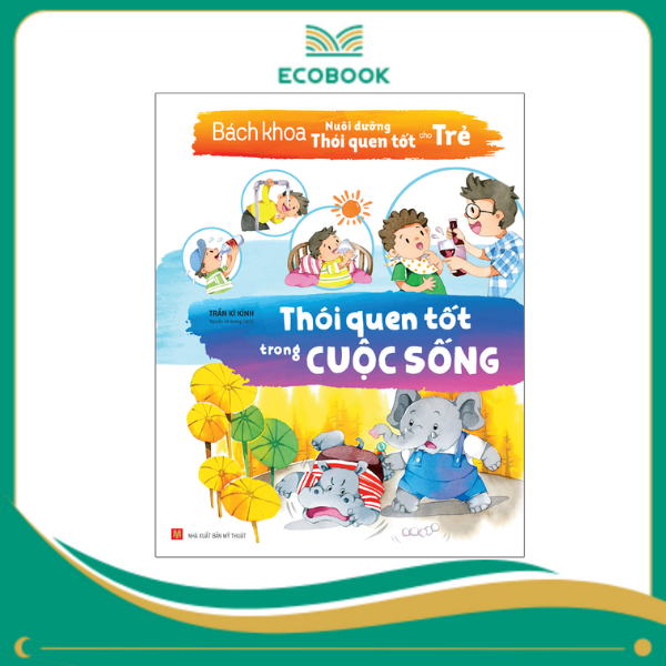 Bách khoa nuôi dưỡng thói quen tốt cho trẻ - Thói quen tốt về hành vi Bách khoa nuôi dưỡng thói quen tốt cho trẻ - Thói quen tốt về hành vi