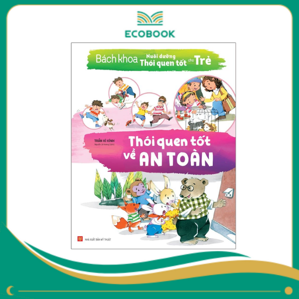 Bách khoa nuôi dưỡng thói quen tốt cho trẻ - Thói quen tốt về an toàn Bách khoa nuôi dưỡng thói quen tốt cho trẻ - Thói quen tốt về an toàn