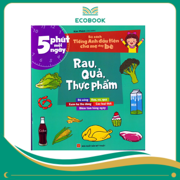 5 phút mỗi ngày - Bộ sách tiếng anh đầu tiên cha mẹ dạy bé - Rau, quả, thực phẩm 5 phút mỗi ngày - Bộ sách tiếng anh đầu tiên cha mẹ dạy bé - Rau, quả, thực phẩm