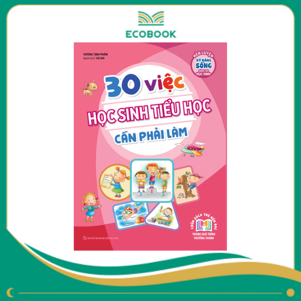 30 Việc học sinh tiểu học cần phải làm 30 Việc học sinh tiểu học cần phải làm