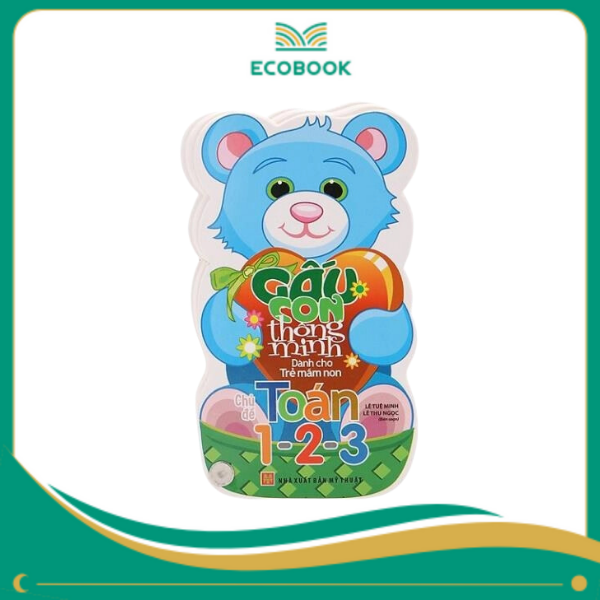 Gấu con thông minh - Dành cho trẻ mầm non - Chủ đề Toán 123 Gấu con thông minh - Dành cho trẻ mầm non - Chủ đề Toán 123