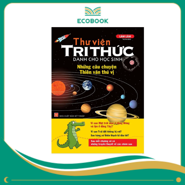 Thư viện tri thức dành cho học sinh - Những câu chuyện thiên văn thú vị