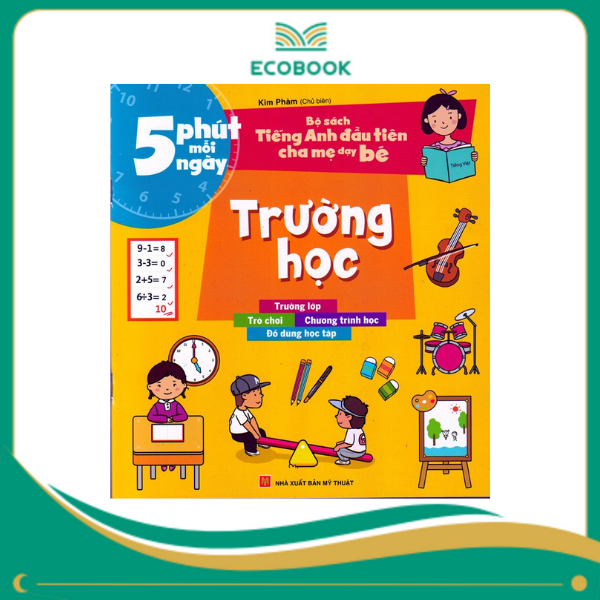 5 phút mỗi ngày - Bộ sách tiếng anh đầu tiên cha mẹ dạy bé - Trường học 5 phút mỗi ngày - Bộ sách tiếng anh đầu tiên cha mẹ dạy bé - Trường học