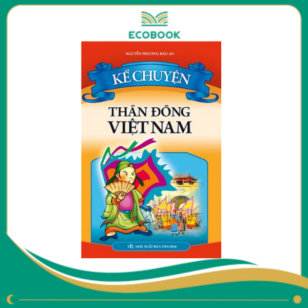 Kể chuyện thần đồng Việt Nam Kể chuyện thần đồng Việt Nam