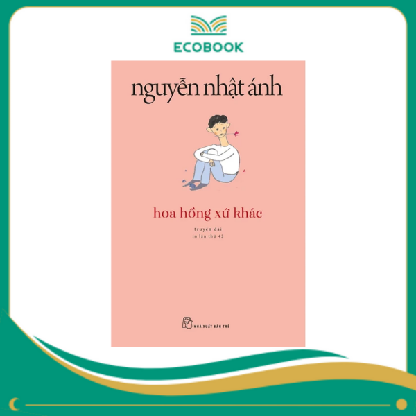 Hoa hồng xứ khác - Nguyễn Nhật Ánh