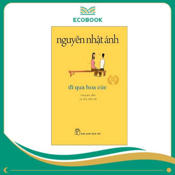 Đi qua hoa cúc (khổ nhỏ) - Nguyễn Nhật Ánh