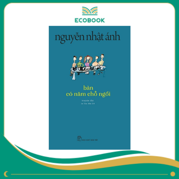 Bàn có năm chỗ ngồi - Nguyễn Nhật Ánh Bàn có năm chỗ ngồi - Nguyễn Nhật Ánh