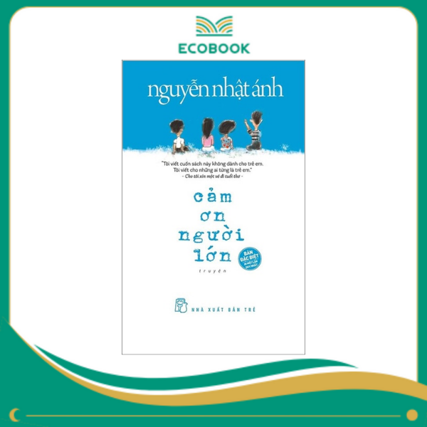 Cảm ơn người lớn (bìa cứng) - Nguyễn Nhật Ánh