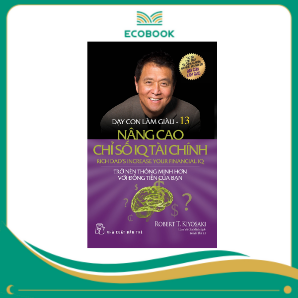 Dạy Con Làm Giàu 13 - Nâng Cao Chỉ Số Iq Tài Chính Dạy Con Làm Giàu 13 - Nâng Cao Chỉ Số Iq Tài Chính