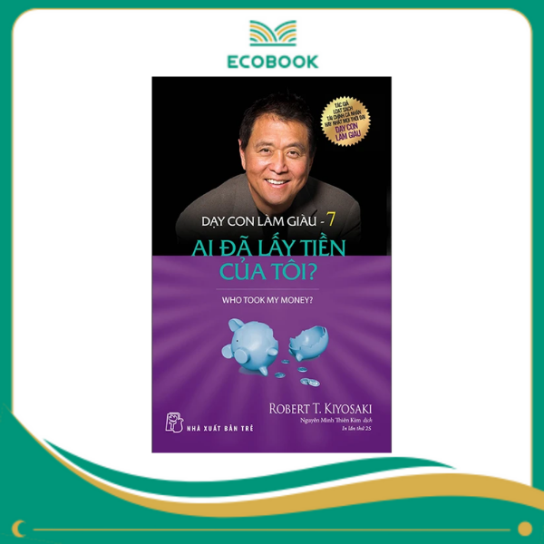Dạy Con Làm Giàu 07 - Ai Đã Lấy Tiền Của Tôi? Dạy Con Làm Giàu 07 - Ai Đã Lấy Tiền Của Tôi?