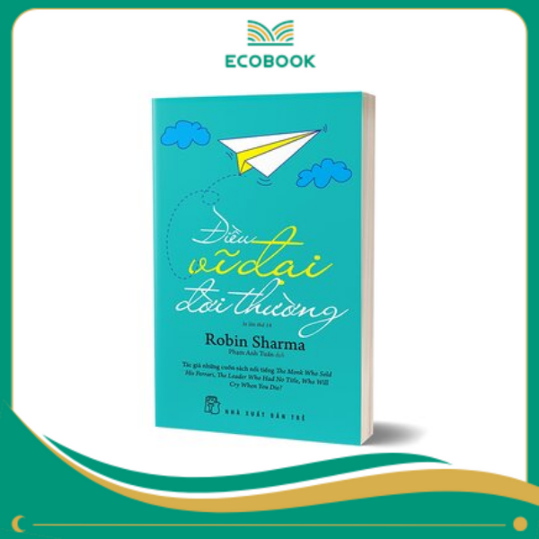 Điều vĩ đại đời thường (Robin Sharma) Điều vĩ đại đời thường (Robin Sharma)