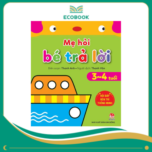MẸ HỎI BÉ TRẢ LỜI: HỎI ĐÁP RÈN TRÍ THÔNG MINH 3-4 TUỔI - THANH ANH (Cuốn) MẸ HỎI BÉ TRẢ LỜI: HỎI ĐÁP RÈN TRÍ THÔNG MINH 3-4 TUỔI - THANH ANH (Cuốn)