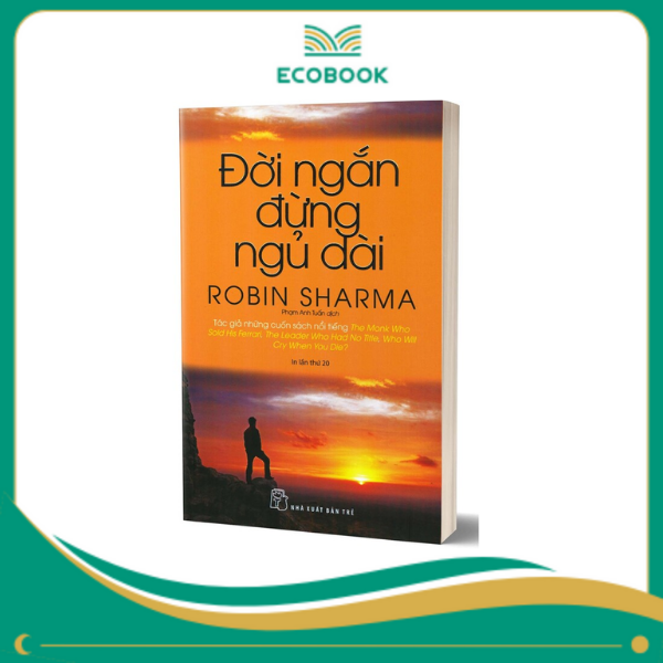 Đời ngắn đừng ngủ dài (Robin Sharma) Đời ngắn đừng ngủ dài (Robin Sharma)